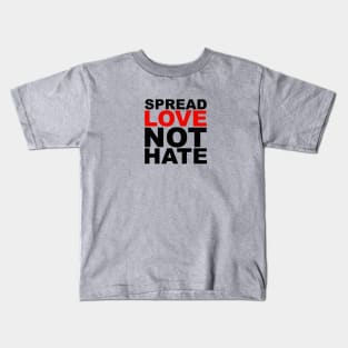 Spread Love, Not Hate Kids T-Shirt